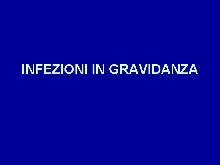 INFEZIONI IN GRAVIDANZA 