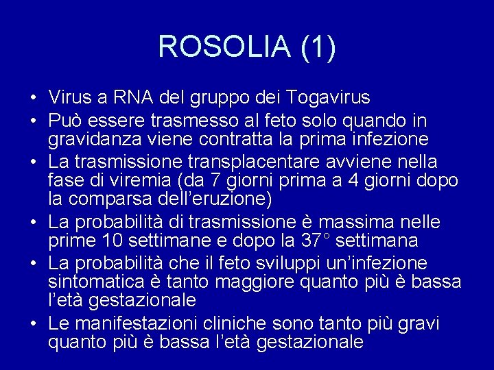 ROSOLIA (1) • Virus a RNA del gruppo dei Togavirus • Può essere trasmesso