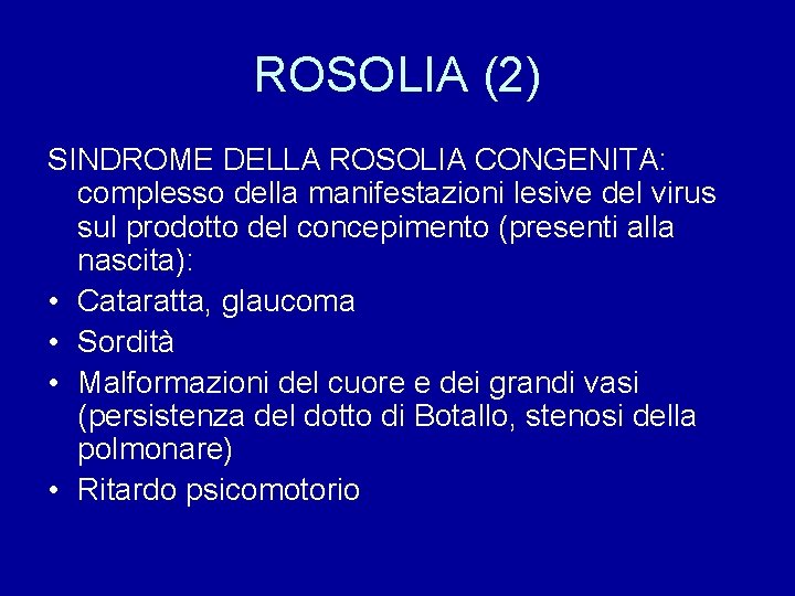 ROSOLIA (2) SINDROME DELLA ROSOLIA CONGENITA: complesso della manifestazioni lesive del virus sul prodotto