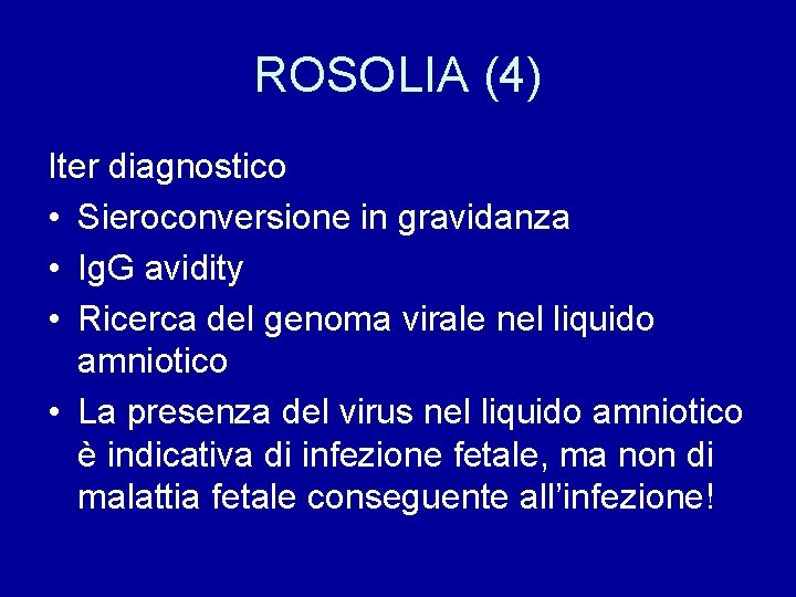 ROSOLIA (4) Iter diagnostico • Sieroconversione in gravidanza • Ig. G avidity • Ricerca