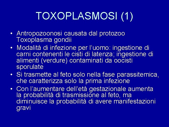 TOXOPLASMOSI (1) • Antropozoonosi causata dal protozoo Toxoplasma gondii • Modalità di infezione per