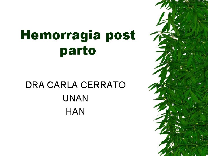 Hemorragia post parto DRA CARLA CERRATO UNAN HAN 