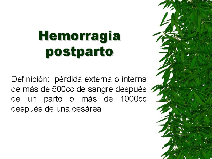 Hemorragia postparto Definición: pérdida externa o interna de más de 500 cc de sangre
