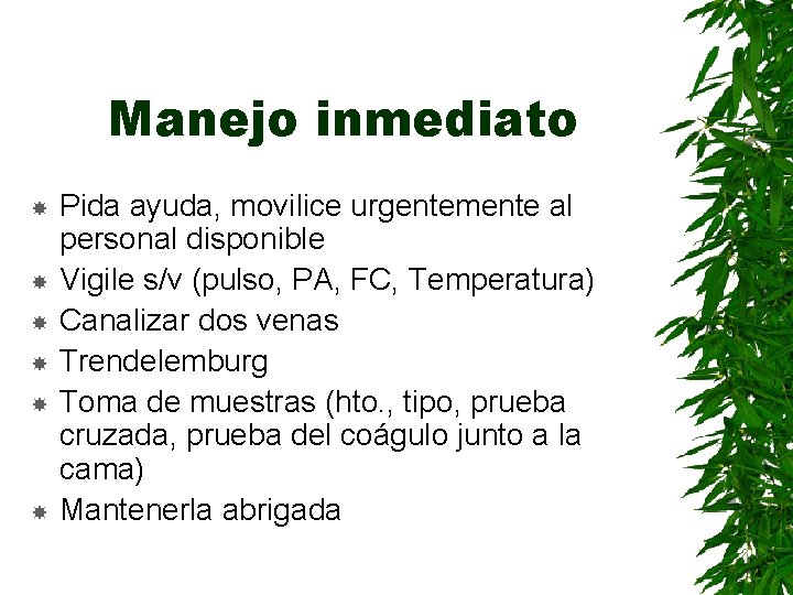Manejo inmediato Pida ayuda, movilice urgentemente al personal disponible Vigile s/v (pulso, PA, FC,