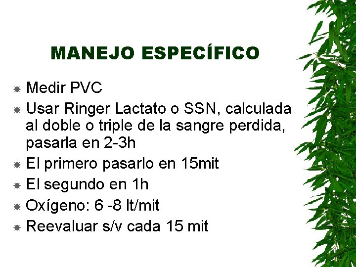 MANEJO ESPECÍFICO Medir PVC Usar Ringer Lactato o SSN, calculada al doble o triple