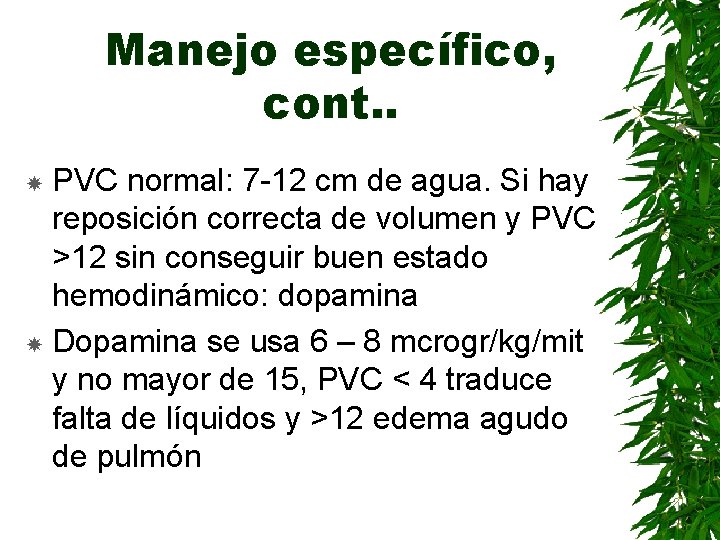 Manejo específico, cont. . PVC normal: 7 -12 cm de agua. Si hay reposición