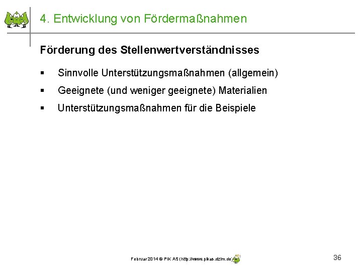 4. Entwicklung von Fördermaßnahmen Förderung des Stellenwertverständnisses § Sinnvolle Unterstützungsmaßnahmen (allgemein) § Geeignete (und