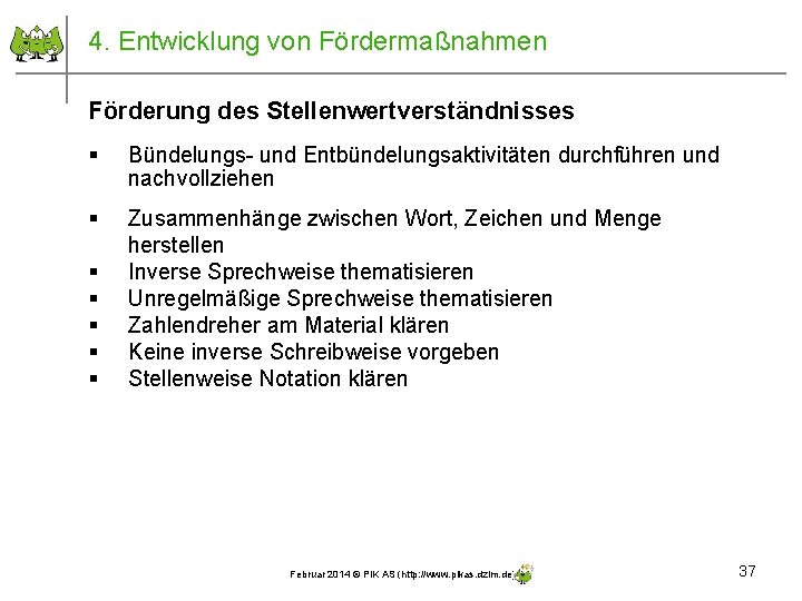 4. Entwicklung von Fördermaßnahmen Förderung des Stellenwertverständnisses § Bündelungs- und Entbündelungsaktivitäten durchführen und nachvollziehen