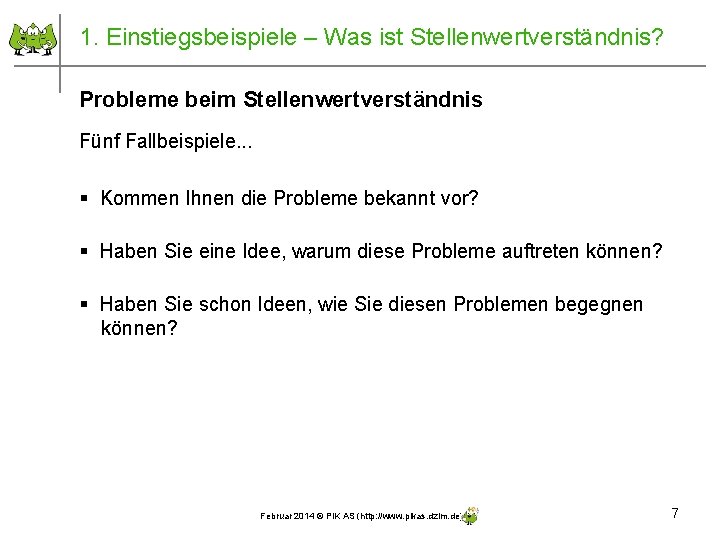 1. Einstiegsbeispiele – Was ist Stellenwertverständnis? Probleme beim Stellenwertverständnis Fünf Fallbeispiele. . . §