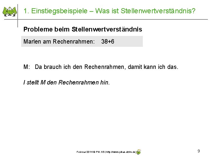 1. Einstiegsbeispiele – Was ist Stellenwertverständnis? Probleme beim Stellenwertverständnis Marlen am Rechenrahmen: 38+6 M: