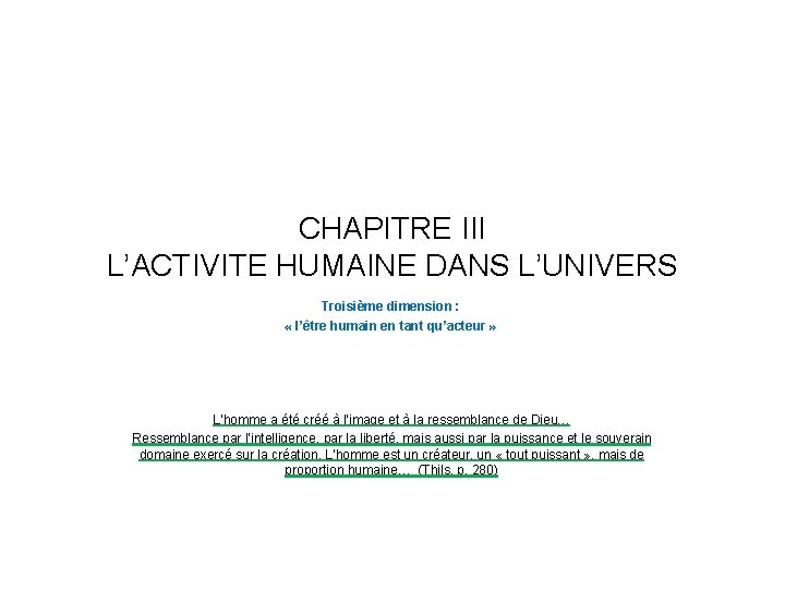 CHAPITRE III L’ACTIVITE HUMAINE DANS L’UNIVERS Troisième dimension : « l’être humain en tant
