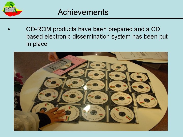 Achievements • CD-ROM products have been prepared and a CD based electronic dissemination system