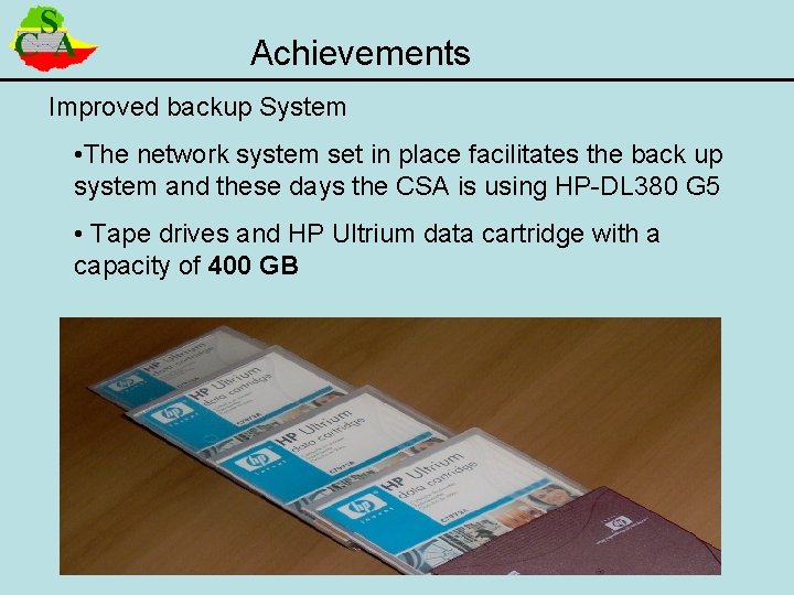 Achievements Improved backup System • The network system set in place facilitates the back