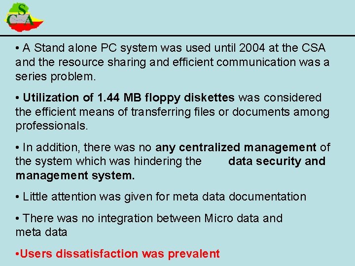  • A Stand alone PC system was used until 2004 at the CSA