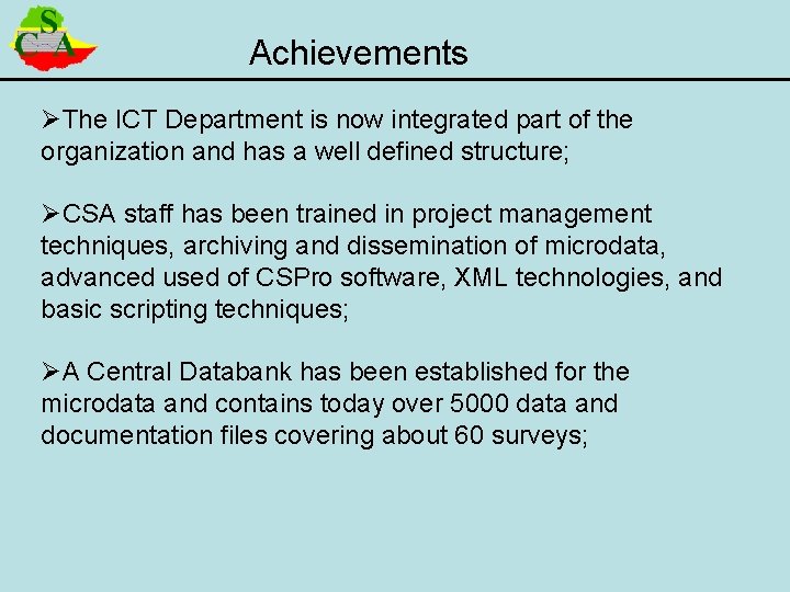 Achievements ØThe ICT Department is now integrated part of the organization and has a