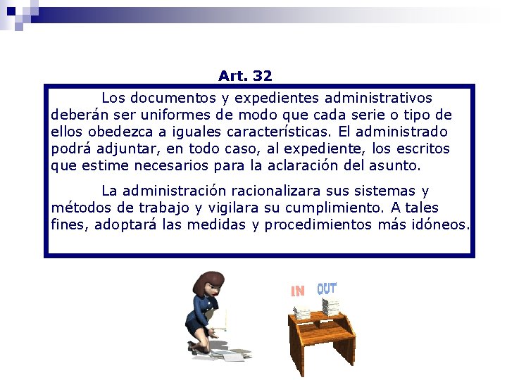 Art. 32 Los documentos y expedientes administrativos deberán ser uniformes de modo que cada