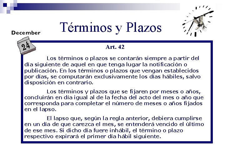 Términos y Plazos Art. 42 Los términos o plazos se contarán siempre a partir