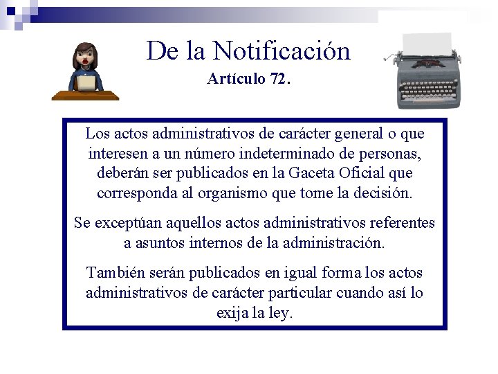 De la Notificación Artículo 72. Los actos administrativos de carácter general o que interesen