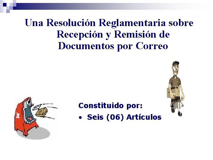 Una Resolución Reglamentaria sobre Recepción y Remisión de Documentos por Correo Constituido por: •