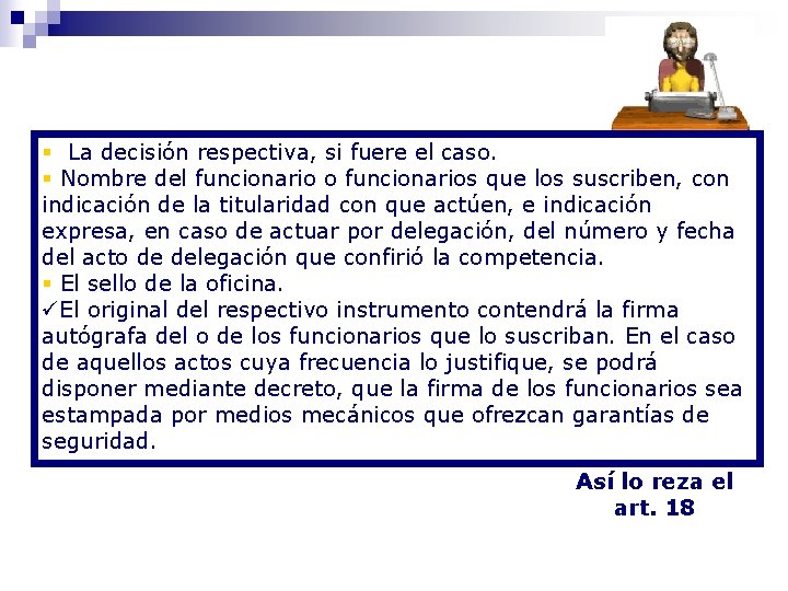 § La decisión respectiva, si fuere el caso. § Nombre del funcionario o funcionarios