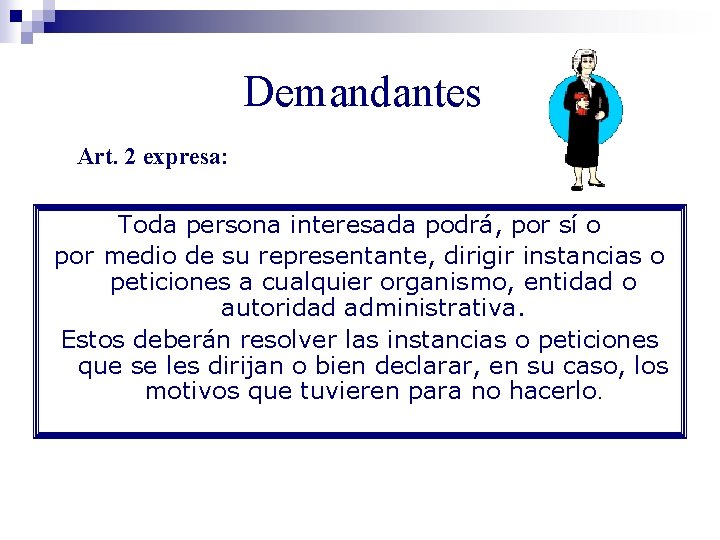 Demandantes Art. 2 expresa: Toda persona interesada podrá, por sí o por medio de