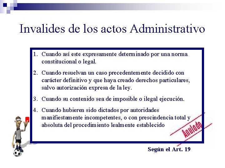 Invalides de los actos Administrativo 1. Cuando así este expresamente determinado por una norma