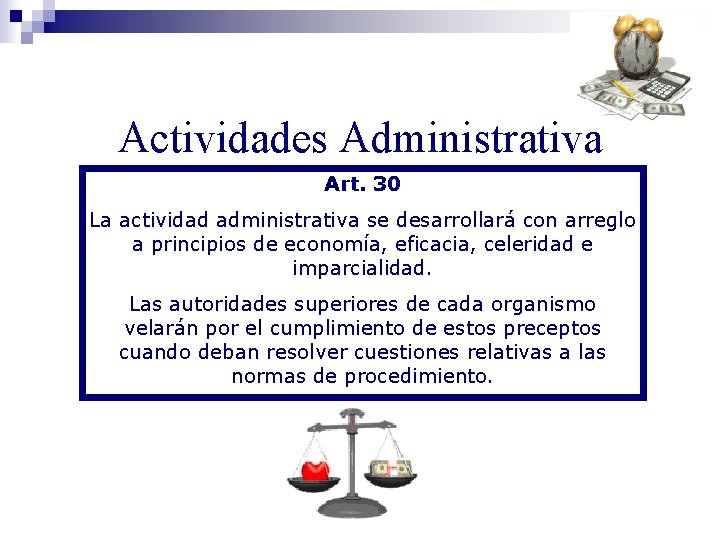 Actividades Administrativa Art. 30 La actividad administrativa se desarrollará con arreglo a principios de