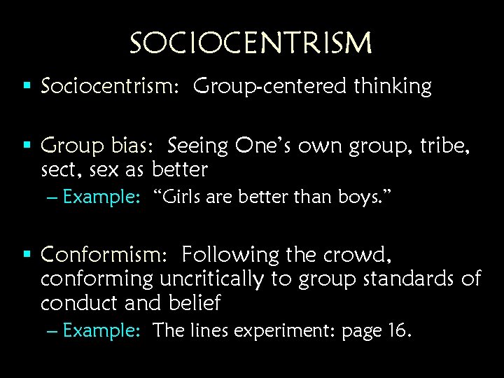 SOCIOCENTRISM § Sociocentrism: Group-centered thinking § Group bias: Seeing One’s own group, tribe, sect, SOCIOCENTRISM § Sociocentrism: Group-centered thinking § Group bias: Seeing One’s own group, tribe, sect,