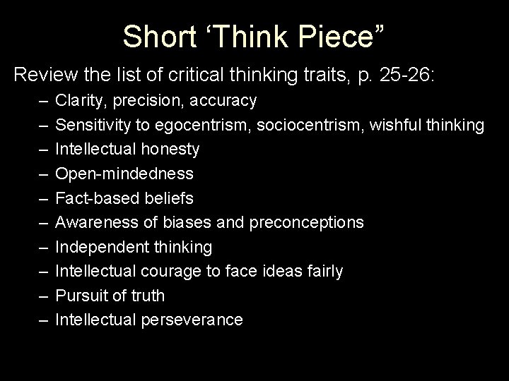 Short ‘Think Piece” Review the list of critical thinking traits, p. 25 -26: – Short ‘Think Piece” Review the list of critical thinking traits, p. 25 -26: –