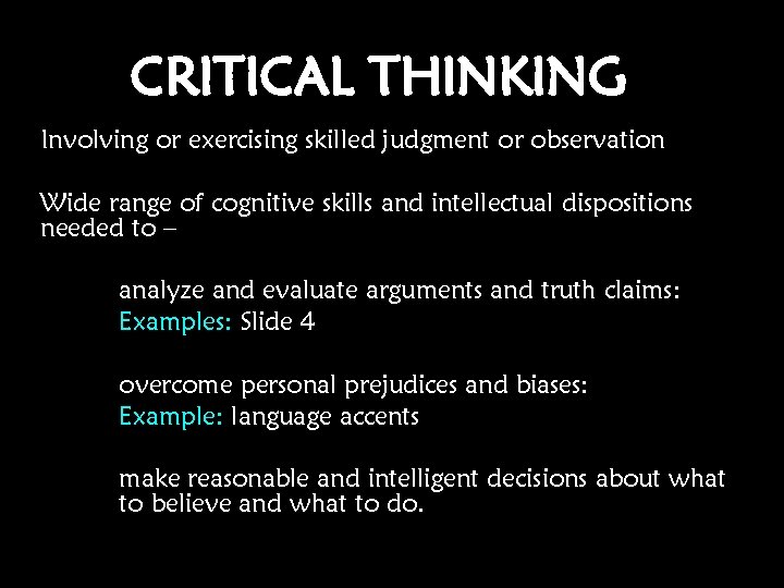 CRITICAL THINKING Involving or exercising skilled judgment or observation Wide range of cognitive skills CRITICAL THINKING Involving or exercising skilled judgment or observation Wide range of cognitive skills