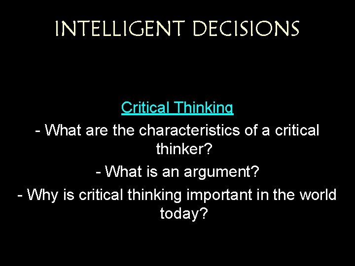 INTELLIGENT DECISIONS Critical Thinking - What are the characteristics of a critical thinker? - INTELLIGENT DECISIONS Critical Thinking - What are the characteristics of a critical thinker? -