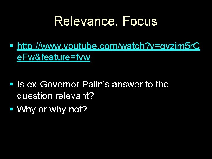 Relevance, Focus § http: //www. youtube. com/watch? v=qvzim 5 r. C e. Fw&feature=fvw § Relevance, Focus § http: //www. youtube. com/watch? v=qvzim 5 r. C e. Fw&feature=fvw §