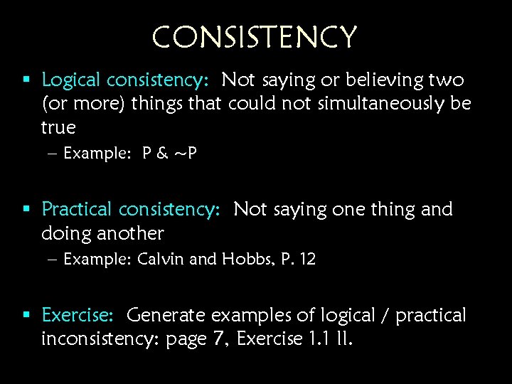 CONSISTENCY § Logical consistency: Not saying or believing two (or more) things that could CONSISTENCY § Logical consistency: Not saying or believing two (or more) things that could