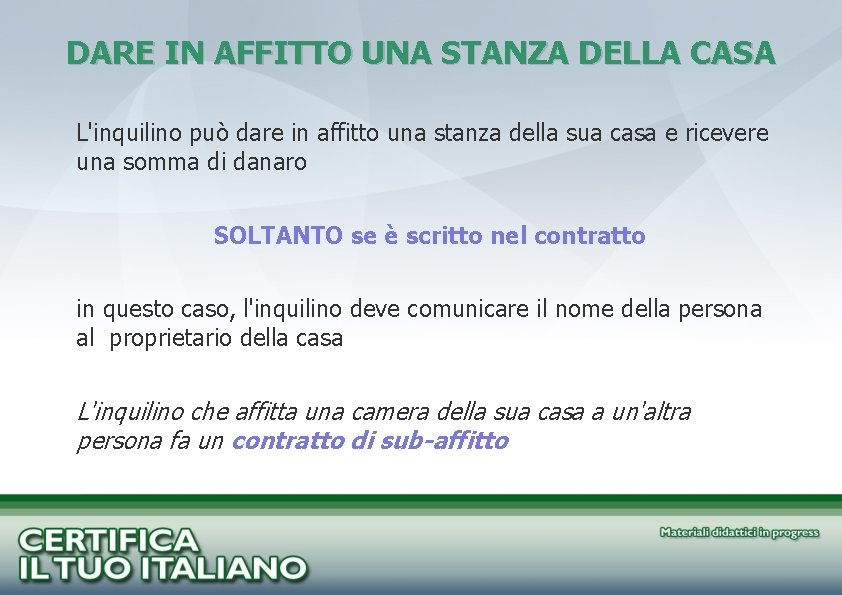 DARE IN AFFITTO UNA STANZA DELLA CASA L'inquilino può dare in affitto una stanza