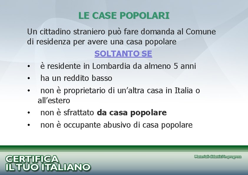 LE CASE POPOLARI Un cittadino straniero può fare domanda al Comune di residenza per