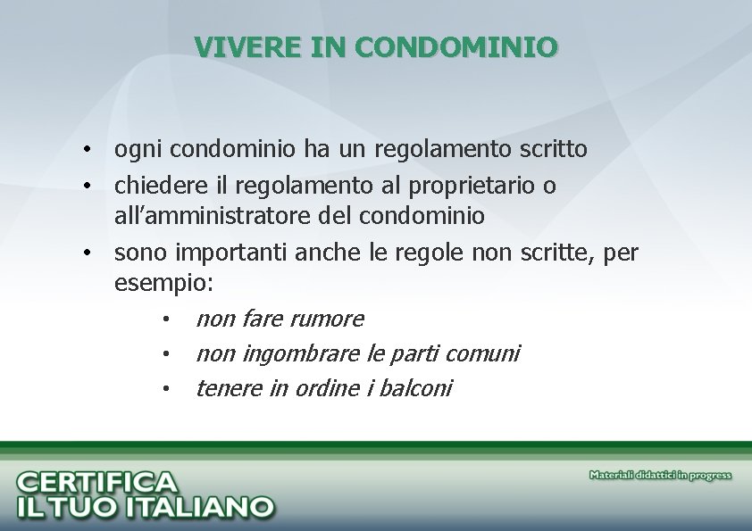 VIVERE IN CONDOMINIO • ogni condominio ha un regolamento scritto • chiedere il regolamento