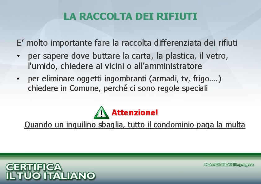 LA RACCOLTA DEI RIFIUTI E’ molto importante fare la raccolta differenziata dei rifiuti •