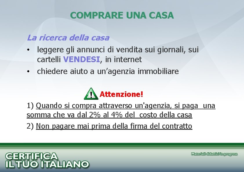 COMPRARE UNA CASA La ricerca della casa • leggere gli annunci di vendita sui