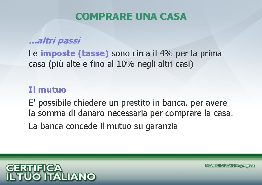 COMPRARE UNA CASA. . . altri passi Le imposte (tasse) sono circa il 4%