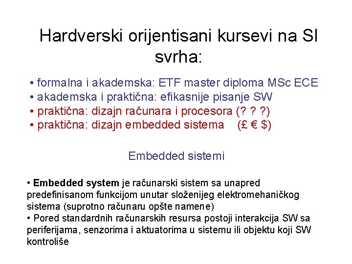 Hardverski orijentisani kursevi na SI svrha: • formalna i akademska: ETF master diploma MSc