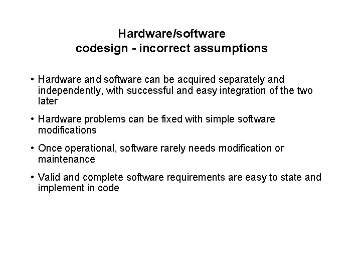 Hardware/software codesign - incorrect assumptions • Hardware and software can be acquired separately and