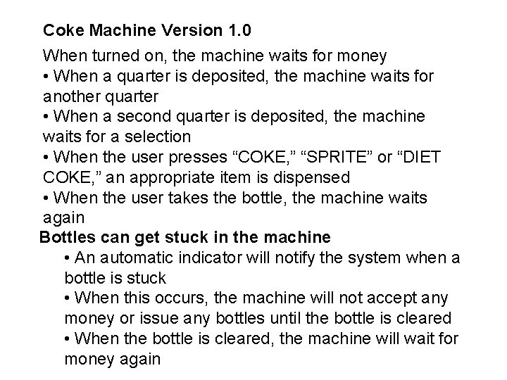 Coke Machine Version 1. 0 When turned on, the machine waits for money •