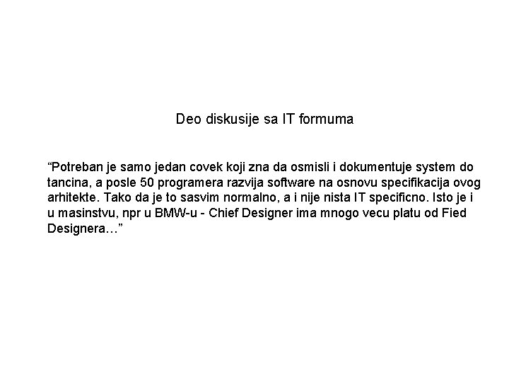 Deo diskusije sa IT formuma “Potreban je samo jedan covek koji zna da osmisli