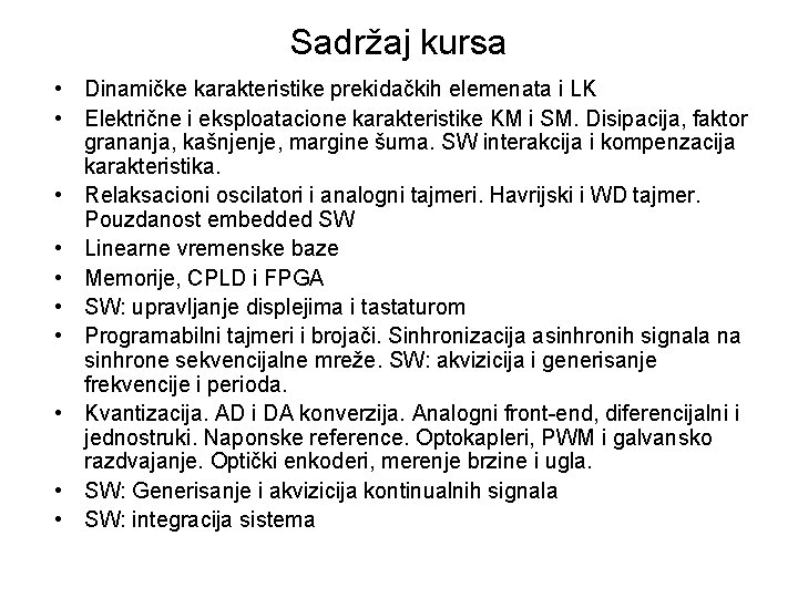Sadržaj kursa • Dinamičke karakteristike prekidačkih elemenata i LK • Električne i eksploatacione karakteristike