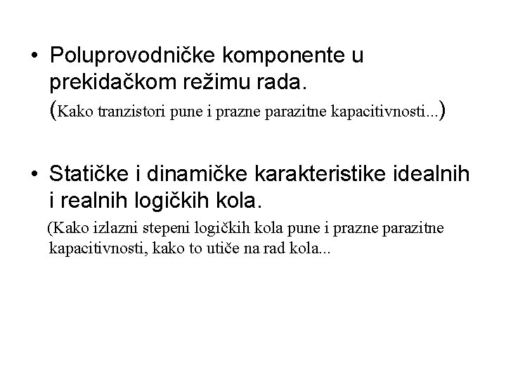 • Poluprovodničke komponente u prekidačkom režimu rada. (Kako tranzistori pune i prazne parazitne
