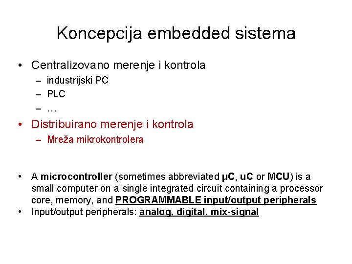 Koncepcija embedded sistema • Centralizovano merenje i kontrola – industrijski PC – PLC –
