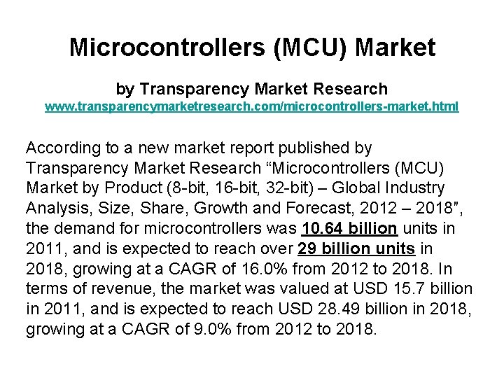 Microcontrollers (MCU) Market by Transparency Market Research www. transparencymarketresearch. com/microcontrollers-market. html According to a