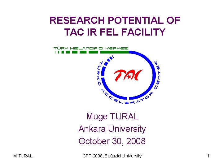 RESEARCH POTENTIAL OF TAC IR FEL FACILITY Müge TURAL Ankara University October 30, 2008