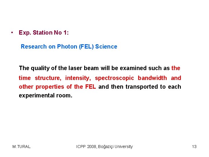  • Exp. Station No 1: Research on Photon (FEL) Science The quality of