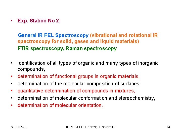  • Exp. Station No 2: General IR FEL Spectroscopy (vibrational and rotational IR